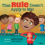 Title: That Rule Doesn't Apply to Me, Author: Julia Cook