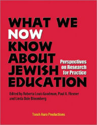 Title: What We Now Know About Jewish Education, Author: Roberta Louis Goodman