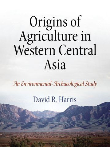 Origins of Agriculture in Western Central Asia: An Environmental-Archaeological Study