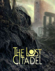 Free download of ebooks for iphone The Lost Citadel Roleplaying Game (English literature) ePub by Elizabeth Hand, Carin Bissett, Keith Baker, Natania Barron, Jesse Heinig