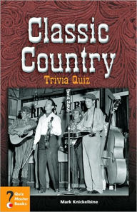 Title: Classic Country Music Trivia Quiz, Author: Mark J. Knickelbine