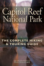 Capitol Reef National Park: The Complete Hiking and Touring Guide
