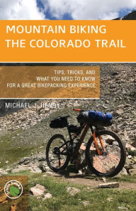 Best audio book downloads free Mountain Biking the Colorado Trail: Tips, Tricks, and What You Need to Know for a Great Bike-packing Experience in English by Michael J. Henry, Michael J. Henry MOBI