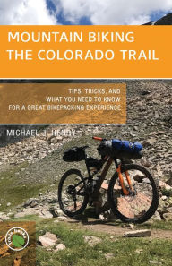 Mountain Biking the Colorado Trail: Tips, Tricks, and What You Need to Know for a Great Bike-packing Experience