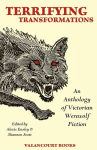 Alternative view 1 of Terrifying Transformations: An Anthology of Victorian Werewolf Fiction, 1838-1896