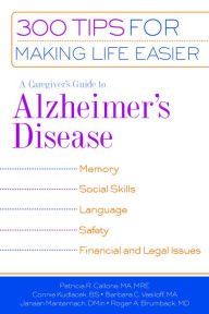 Title: A Caregiver's Guide to Alzheimer's Disease: 300 Tips for Making Life Easier, Author: Roger A. Brumback