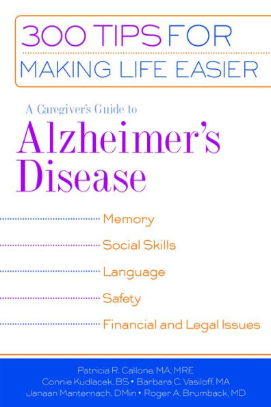 A Caregiver's Guide to Alzheimer's Disease: 300 Tips for Making Life Easier