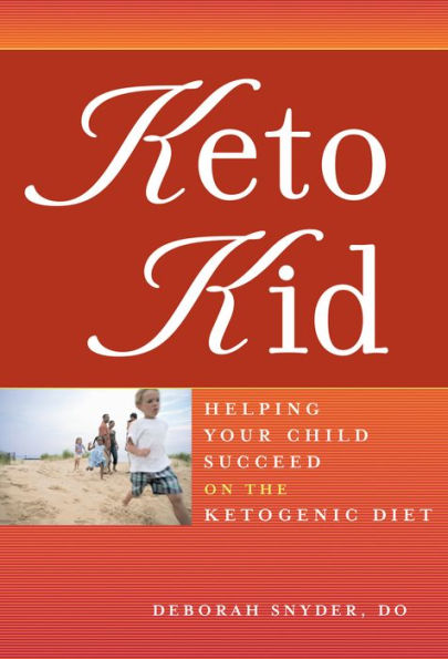 Keto Kid: Helping Your Child Succeed on the Ketogenic Diet