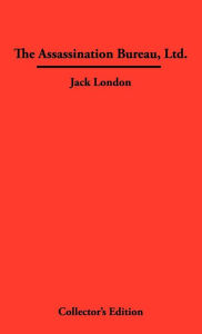 Title: The Assassination Bureau, Ltd., Author: Jack London