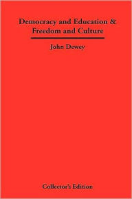 Title: Democracy And Education & Freedom And Culture, Author: John Dewey