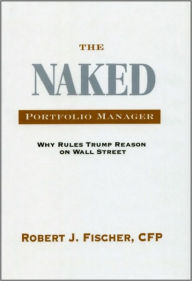 Title: The Naked Portfolio Manager, Author: Robert J. Fischer