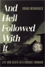 And Hell Followed with It: Life and Death in a Kansas Tornado