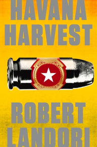 Title: Havana Harvest, Author: Robert Landori
