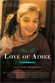 Title: For the Love of Aimee: A Memoir, Author: Julie Matsushima