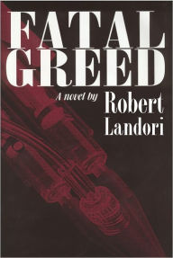 Title: Fatal Greed, Author: Robert Landori