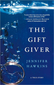 Title: The Gift Giver: A True Story, Author: Jennifer Hawkins