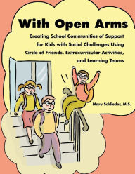 Title: With Open Arms: Creating School Communities of Support Teams by Schlieder, Author: Mary Schlieder