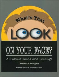 Title: What's That Look on Your Face?: All about Faces and Feelings, Author: Catherine S. Snodgrass