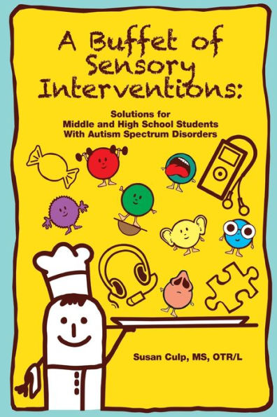 A Buffet of Sensory Interventions: Solutions for Middle and High School Students With Autism