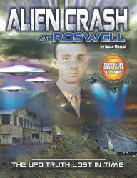 Title: Alien Crash at Roswell: The UFO Truth Lost In Time, Author: Jesse Marcel