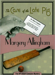 Title: The Case of the Late Pig (Albert Campion Series #9), Author: Margery Allingham