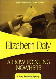 Title: Arrow Pointing Nowhere (Henry Gamadge Series #7), Author: Elizabeth Daly