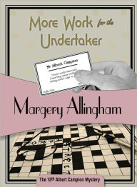 Title: More Work for the Undertaker (Albert Campion Series #13), Author: Margery Allingham