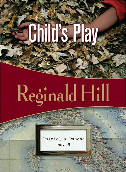 Child's Play (Dalziel and Pascoe Series #9) by Reginald Hill, Paperback ...