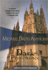 Title: Dark Provenance (Canterbury Cathedral Mystery Series #3), Author: Michael David Anthony