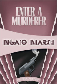 Title: Enter a Murderer (Roderick Alleyn Series #2), Author: Ngaio Marsh