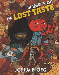Title: In Search of the Lost Taste: The Adventure Vegan Cookbook, Author: Joshua Ploeg
