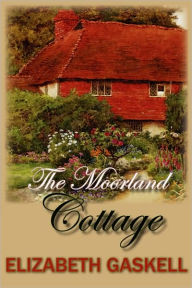 Title: The Moorland Cottage, Author: Elizabeth Gaskell