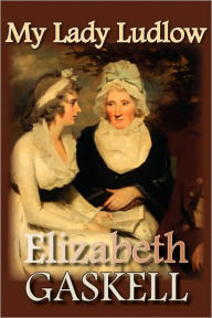 Title: My Lady Ludlow, Author: Elizabeth Gaskell