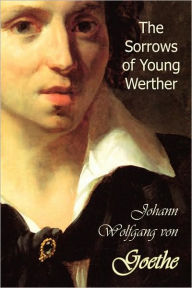 Title: The Sorrows of Young Werther, Author: Johann Wolfgang von Goethe