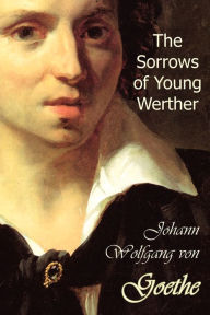 Title: The Sorrows of Young Werther, Author: Johann Wolfgang von Goethe