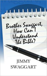 Title: Brother Swaggart, How Can I Understand The Bible, Author: Jimmy Swaggart