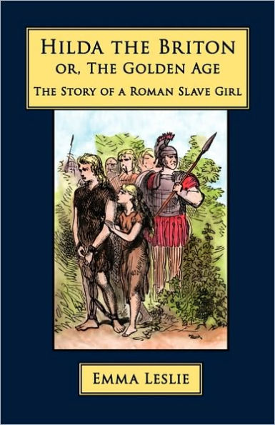 Hilda The Briton: Or, Golden Age, Story of a Roman Slave Girl