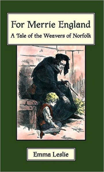 For Merrie England: A Tale of The Weavers Norfolk