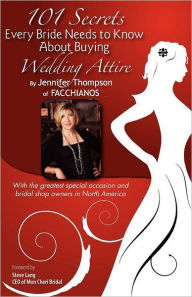 Title: 101 Secrets of Facchianos: 101 Secrets Every Bride Needs to Know about Buying Wedding Attire, Author: Jennifer Thompson