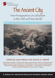 Title: The Ancient City: New Perspectives on Urbanism in the Old and New World, Author: Joyce Marcus
