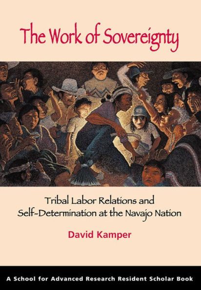 The Work of Sovereignty: Tribal Labor Relations and Self-Determination at the Navajo Nation