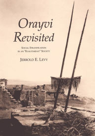 Title: Orayvi Revisited: Social Stratification in an ''Egalitarian'' Society, Author: Jerrold E. Levy