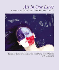 Title: Art in Our Lives: Native Women Artists in Dialogue, Author: Cynthia Chavez Lamar