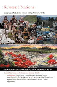 Title: Keystone Nations: Indigenous Peoples and Salmon across the North Pacific, Author: Benedict J. Colombi