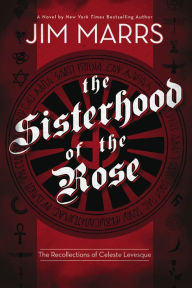 Title: Sisterhood of the Rose: The Recollection of Celeste Levesque, Author: Jim Marrs