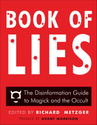 Title: Book of Lies: The Disinformation Guide to Magick and the Occult, Author: Richard Metzger