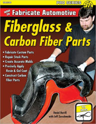 Title: How to Fabricate Automotive Fiberglass & Carbon Fiber Parts, Author: Jeffery Zurschmeide