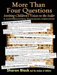 Title: More Than Four Questions: Inviting Children's Voices to the Seder - A Conversational Haggadah Companion, Author: Sharon Black