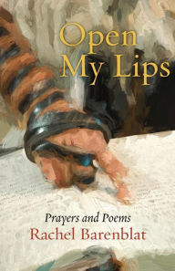 Title: Open My Lips: Prayers and Poems, Author: Rachel Barenblat