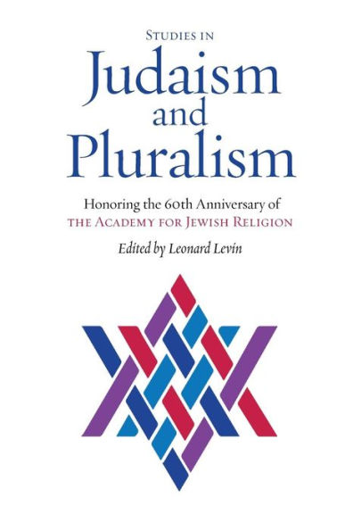 Studies Judaism and Pluralism: Honoring the 60th Anniversary of Academy for Jewish Religion